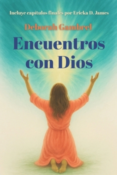 Paperback Encuentros con Dios: Incluye capítulos finales por Ericka D. James [Spanish] Book