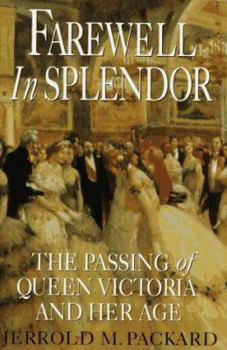 Hardcover Farewell in Splendor: 9the Passing of Queen Victoria and Her Age Book