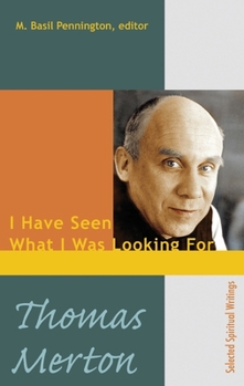 Paperback Thomas Merton: I Have Seen What I Was Looking for Book
