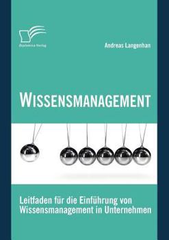Paperback Wissensmanagement: Leitfaden für die Einführung von Wissensmanagement in Unternehmen [German] Book