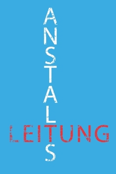 Paperback Anstaltsleitung: Dieses lustige Notizbuch hat ein sch?n gestaltetes Cover welches den Spruch "Anstaltsleitung" tr?gt; Es eigenet sich s [German] Book