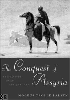 The Conquest of Assyria: Excavations in an Antique Land