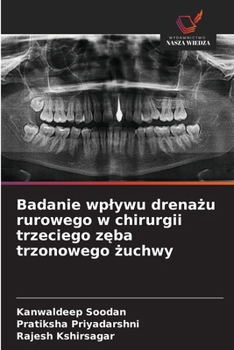 Badanie wplywu drenazu rurowego w chirurgii trzeciego zeba trzonowego zuchwy (Polish Edition)