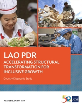 Paperback Lao PDR: Accelerating Structural Transformation for Inclusive Growth - Country Diagnostic Study Book