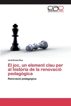 Paperback El joc, un element clau per al història de la renovació pedagògica [Spanish] Book