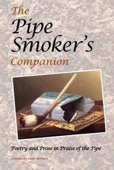 Paperback The Pipe Smoker's Companion: Poetry and Prose in Praise of the Pipe Book