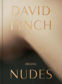 Hardcover David Lynch: Digital Nudes Book
