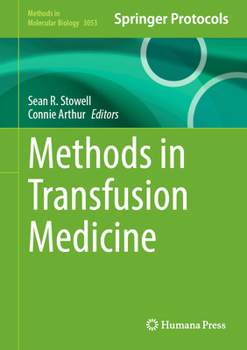 Methods in Transfusion Medicine (Methods in Molecular Biology, 3053)