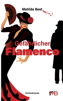 Gefährlicher Flamenco: Haarscharf am Psychokrimi vorbei (German Edition)