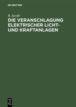 Hardcover Die Veranschlagung Elektrischer Licht- Und Kraftanlagen: Unter Benutzung Vorgedruckter Formulare [German] Book