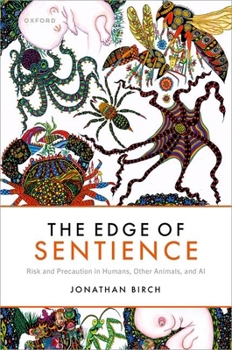 Hardcover The Edge of Sentience: Risk and Precaution in Humans, Other Animals, and AI Book
