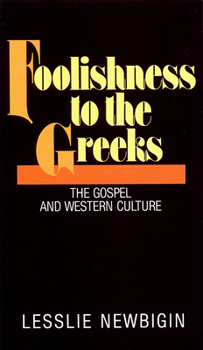 Paperback Foolishness to the Greeks: The Gospel and Western Culture Book