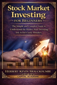 Stock Market Investing for Beginners : The Simple and Complete Guide to Understand the Market, Start Investing, and Avoid Costly Mistakes: #Stock market investing, #Investing for beginners, #trading