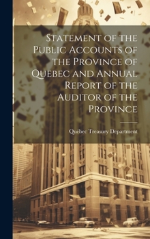 Statement of the Public Accounts of the Province of Quebec and Annual Report of the Auditor of the Province