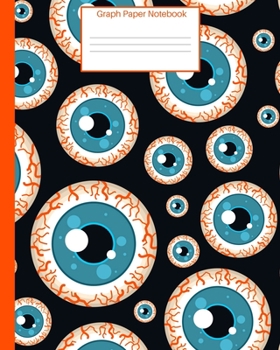Graph Paper Notebook: Grid Paper Eyeball Themed Notebook, Large|Quad Ruled 5x5|8x10|150 Pages|Perfect all-purpose graphing notebook for lab notes, drawing, writing, school notes, and capturing ideas.