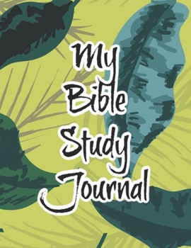 My Bible Study Journal: A Creative Christian Workbook: A Simple Guide To Journaling Scripture