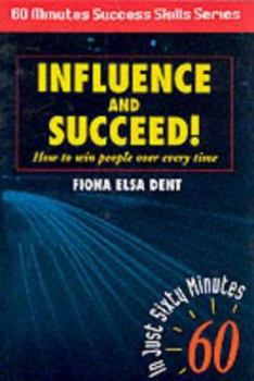 Paperback Influence and Succeed: How to Win People Over Every Time! (Sixty Minute Success Skills Series) Book