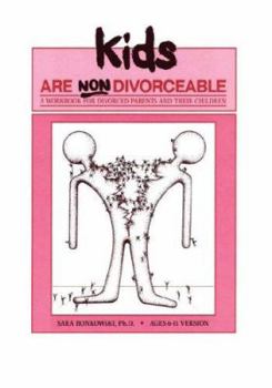 Paperback Kids Are Non-Divorceable: A Workbook for Divorced Parents and Their Children, Ages 6-11 Book