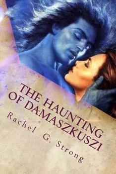 Paperback The Haunting of Damaszkuszi: Katya of Damaszkuszi, Volume IV Book