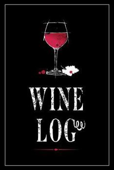 Wine Log : Wine Tasting and Collection Log Book Tracker (6x9)(104 Wines)(V5)