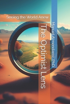 Paperback The Optimist Lens: Seeing the World Anew Book