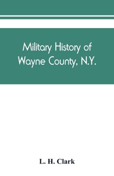 Military history of Wayne County, N.Y.: Military register. Wayne County in the Civil War, 1861-1865