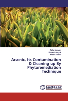 Paperback Arsenic, Its Contamination & Cleaning up By Phytoremediation Technique Book