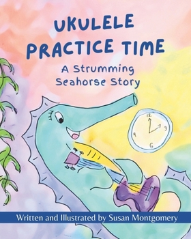 Paperback Ukulele Practice Time: A Strumming Seahorse Story Book