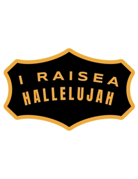 I Raise A Hallelujah: Blank Lined Journal, 100 pages / 8.5 x 11