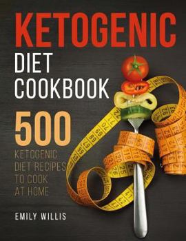 Paperback Ketogenic Diet Cookbook: 500 Ketogenic Diet Recipes to Cook at Home Book