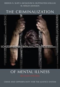 Paperback The Criminalization of Mental Illness: Crisis and Opportunity for the Justice System Book