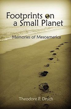 Paperback Footprints on a Small Planet: Memories of Mesoamerica Book