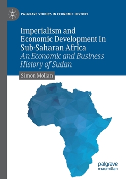 Paperback Imperialism and Economic Development in Sub-Saharan Africa: An Economic and Business History of Sudan Book