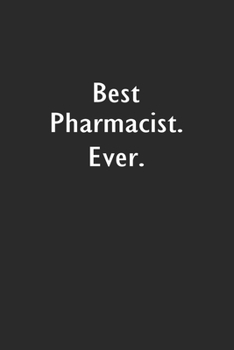 Best Pharmacist Ever: Lined Notebook (110 Pages 6" x 9" )