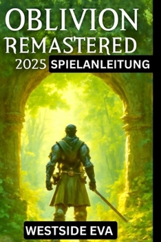 Paperback Oblivion Remastered 2025 Spielanleitung: Erkunden, erobern und werden Sie zum ultimativen Helden von Cyrodiil [German] Book