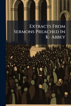 Paperback Extracts From Sermons Preached In K- Abbey Book
