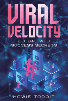 Paperback Viral Velocity: Global Web Success Secrets Book