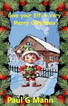 Paperback Give your Elf a very Merry Christmas Book