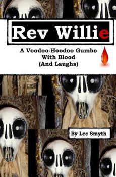 Paperback Rev Willie: A Voodoo-Hoodoo Gumbo, With Blood (And Laughs) Book