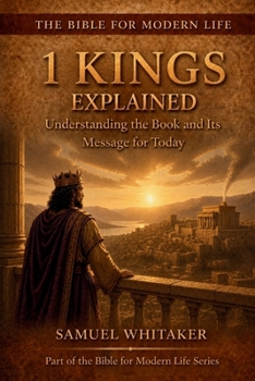 Paperback 1 Kings Explained: Understanding the Book and Its Message for Today Book