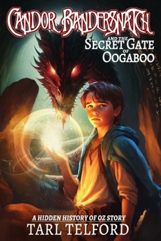 Candor Bandersnatch and the Secret Gate of Oogaboo - Book #6 of the Hidden History of Oz