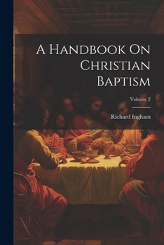 Paperback A Handbook On Christian Baptism; Volume 2 Book