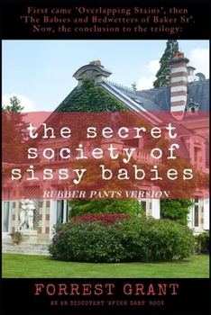 Paperback The Secret Society Of Sissy Babies (Rubber Pants Version): An ABDL/bedwetting/sissy baby book