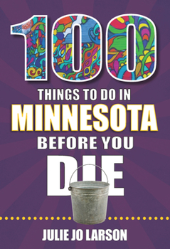 Paperback 100 Things to Do in Minnesota Before You Die Book
