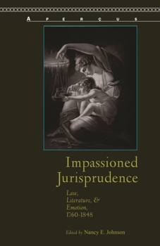 Paperback Impassioned Jurisprudence: Law, Literature, and Emotion, 1760-1848 Book