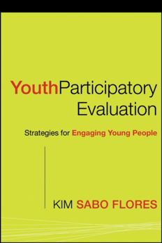 Youth Participatory Evaluation: Strategies for Engaging Young People (Research Methods for the Social Sciences)