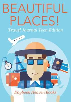 Paperback Beautiful Places! Travel Journal Teen Edition Book