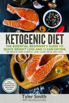 Paperback Ketogenic Diet: The Essential Beginner's Guide to Quick Weight Loss and Clean Eating - 60 Quick and Simple Low Carb Keto Recipes Book