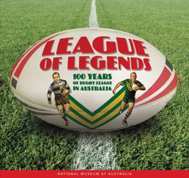 Paperback League of Legends: 100 Years of Rugby League in Australia Book