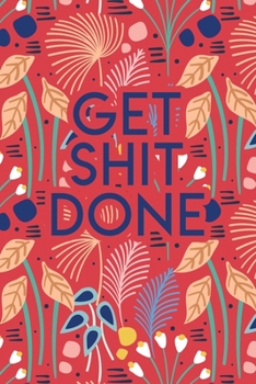 Paperback Get Shit Done: 2020 Dated Goal Planner Focus Weekly Monthly Book
